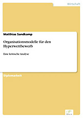Diplom.de: Organisationsmodelle für den Hyperwettbewerb - eBook - Matthias Sandkamp,