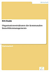 Diplom.de: Organisationsstrukturen des kommunalen Immobilienmanagements - eBook - Dirk Daube,