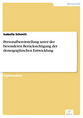 Diplom.de: Personalbereitstellung unter der besonderen Berücksichtigung der demographischen Entwicklung - eBook - Isabelle Schmitt,