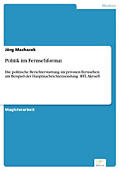 Diplom.de: Politik im Fernsehformat - eBook - Jörg Machacek,