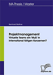 Diplom.de: Projektmanagement - Virtuelle Teams ein 'Muß' in international tätigen Konzernen? - eBook - Bernhard Blattner,