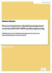 Diplom.de: Prozessorientiertes Qualitätsmanagement zwischen DIN ISO 9000 und Reengineering - eBook - Markus Becker,