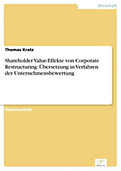 Diplom.de: Shareholder Value-Effekte von Corporate Restructuring: Übersetzung in Verfahren der Unternehmensbewertung - eBook - Thomas Kratz,