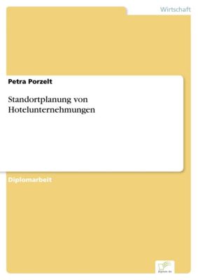 Diplom.de: Standortplanung von Hotelunternehmungen - eBook - Petra Porzelt,