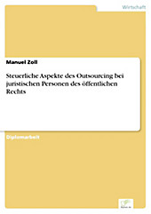 Diplom.de: Steuerliche Aspekte des Outsourcing bei juristischen Personen des öffentlichen Rechts - eBook - Manuel Zoll,