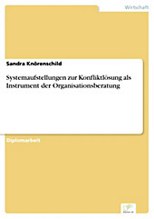 Diplom.de: Systemaufstellungen zur Konfliktlösung als Instrument der Organisationsberatung - eBook - Sandra Knörenschild,