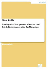 Diplom.de: Total Quality Management: Chancen und Kritik, Konsequenzen für das Marketing - eBook - Nicole Glöckle,