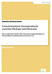 Diplom.de: Umweltorientierte Investmentfonds zwischen Ökologie und Ökonomie - eBook - Daniela Zimmermann,