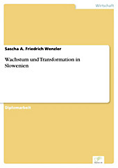 Diplom.de: Wachstum und Transformation in Slowenien - eBook - Sascha A. Friedrich Wenzler,