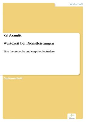 Diplom.de: Wartezeit bei Dienstleistungen - eBook - Kai Axamitt,