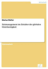 Diplom.de: Zeitmanagement im Zeitalter der globalen Gleichzeitigkeit - eBook - Marius Walter,