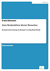 Diplom.de: Zum Musikerleben älterer Menschen - eBook - Frank Ufermann,