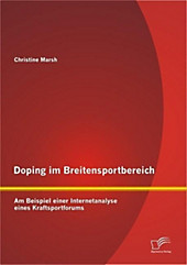 Doping im Breitensportbereich: Am Beispiel einer Internetanalyse eines Kraftsportforums - eBook - Christine Marsh,