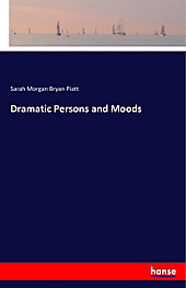 Dramatic Persons and Moods. Sarah Morgan Bryan Piatt, - Buch - Sarah Morgan Bryan Piatt,