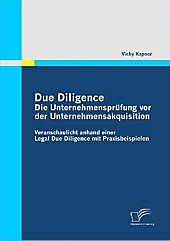 Due Diligence - Die Unternehmensprüfung vor der Unternehmensakquisition. Vicky Kapoor, - Buch - Vicky Kapoor,