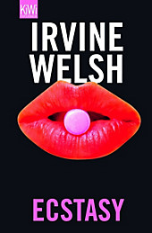 Ecstasy. Irvine Welsh, - Buch - Irvine Welsh,