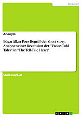 Edgar Allan Poes Begriff der short story. Analyse seiner Rezension der