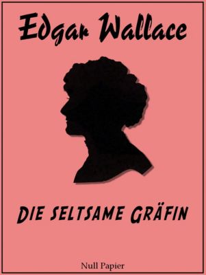 Edgar Wallace bei Null Papier: Die seltsame Gräfin - eBook - Edgar Wallace,