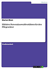 Effektive Personalauswahlverfahren für den Pflegesektor - eBook - Marion Blum,
