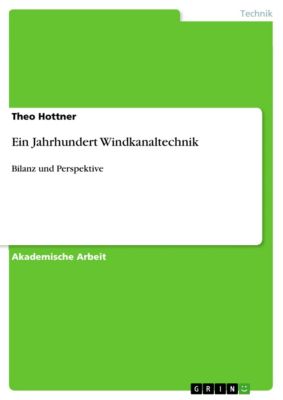 Ein Jahrhundert Windkanaltechnik - eBook - Theo Hottner,
