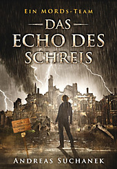 Ein MORDs-Team: Ein MORDs-Team - Band 12: Das Echo des Schreis (All-Age Krimi) - eBook - Andreas Suchanek,