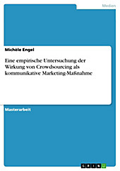 Eine empirische Untersuchung der Wirkung von Crowdsourcing als kommunikative Marketing-Maßnahme - eBook - Michèle Engel,