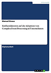 Einflussfaktoren auf die Adoption von Complex Event Processing in Unternehmen - eBook - Manuel Knaus,