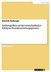 Einflussgrößen auf den wirtschaftlichen Erfolg im Produktentstehungsprozess - eBook - Dominik Seeburger,