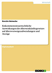 Einkommenssteuerrechtliche Auswirkungen des Alterseinkünftegesetzes auf Altersvorsorgeaufwendungen und -bezüge - eBook - Kerstin Heinecke,
