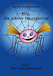 Elly, die kleine Hausspinne - eBook - Norbert Schwarzschulz,