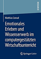 Emotionales Erleben und Wissenserwerb im computergestützten Wirtschaftsunterricht - eBook - Matthias Conrad,