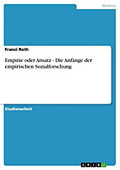 Empirie oder Ansatz - Die Anfänge der empirischen Sozialforschung - eBook - Franzi Roth,