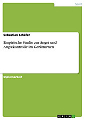 Empirische Studie zur Angst und Angstkontrolle im Gerätturnen - eBook - Sebastian Schäfer,
