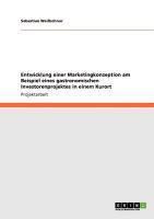 Entwicklung einer Marketingkonzeption am Beispiel eines gastronomischen Investorenprojektes in einem Kurort - eBook - Sebastian Weißschnur,