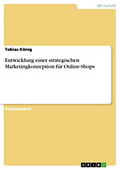 Entwicklung einer strategischen Marketingkonzeption für Online-Shops - eBook - Tobias König,