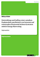 Entwicklung und Aufbau eines autarken Funkmoduls zum Betrieb von Sensoren auf rotierenden Horizontal-Achsen-Systemen mittels Energy-Harvesting - eBook - Nikias Klohr,