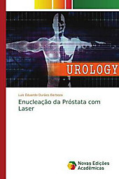 Enucleação da Próstata com Laser. Luis Eduardo Durães Barboza, - Buch - Luis Eduardo Durães Barboza,