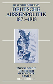 Enzyklopädie deutscher Geschichte: Deutsche Außenpolitik 1871-1918 - eBook - Klaus Hildebrand,