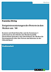 Ereignisinszenierungen des Protests in den Medien um ´68 - eBook - Franziska Ehring,