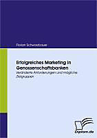 Erfolgreiches Marketing in Genossenschaftsbanken - eBook - Florian Schwarzbauer,