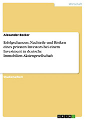 Erfolgschancen, Nachteile und Risiken eines privaten Investors bei einem Investment in deutsche Immobilien-Aktiengesellschaft - eBook - Alexander Becker,