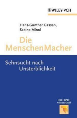 Erlebnis Wissenschaft: Die MenschenMacher - eBook - Sabine Minol, Hans-Günter Gassen,