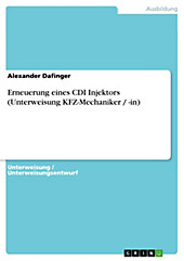 Erneuerung eines CDI Injektors (Unterweisung KFZ-Mechaniker / -in) - eBook - Alexander Dafinger,