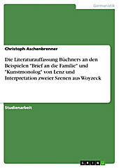 Erörterung der Literaturauffassung Büchners an den Beispielen Brief an die Familie und Kunstmonolog von Lenz - Interpretation zweier Szenen aus... - Christoph Aschenbrenner,