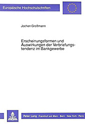 Erscheinungsformen und Auswirkungen der Verbriefungstendenz im Bankgewerbe. Jochen Großmann, - Buch - Jochen Großmann,
