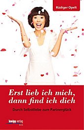 Erst lieb ich mich, dann find ich Dich - eBook - Rüdiger Opelt,