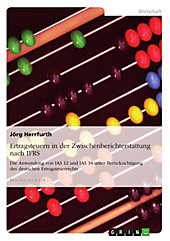 Ertragsteuern in der Zwischenberichterstattung nach IFRS - eBook - Jörg Herrfurth,