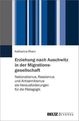 Erziehung nach Auschwitz in der Migrationsgesellschaft - eBook - Katharina Rhein,