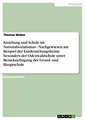 Erziehung und Schule im Nationalsozialismus - Nachgewiesen am Beispiel der Landerziehungsheime besonders der Odenwaldschule unter Berücksichtigung... - Thomas Weber,