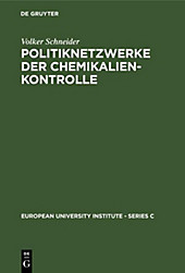European University Institute - Series C: 10 Politiknetzwerke der Chemikalienkontrolle - eBook - Volker Schneider,